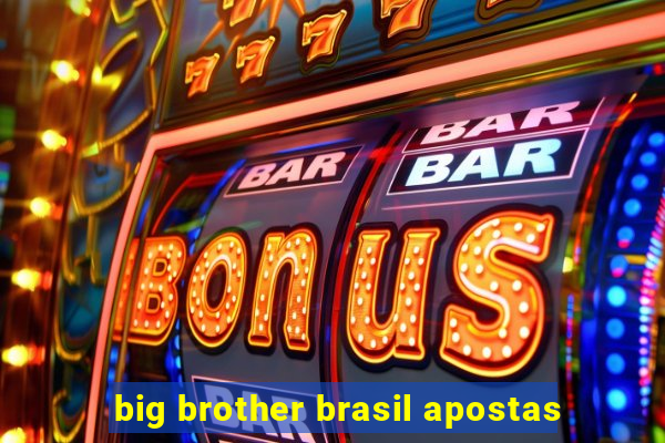 big brother brasil apostas